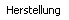 Herstellung